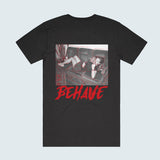 Behave Tee