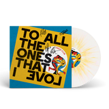 To All The Ones That I Love | Signed Anniversary 12" Deluxe Vinyl (White/Orange Splatter)